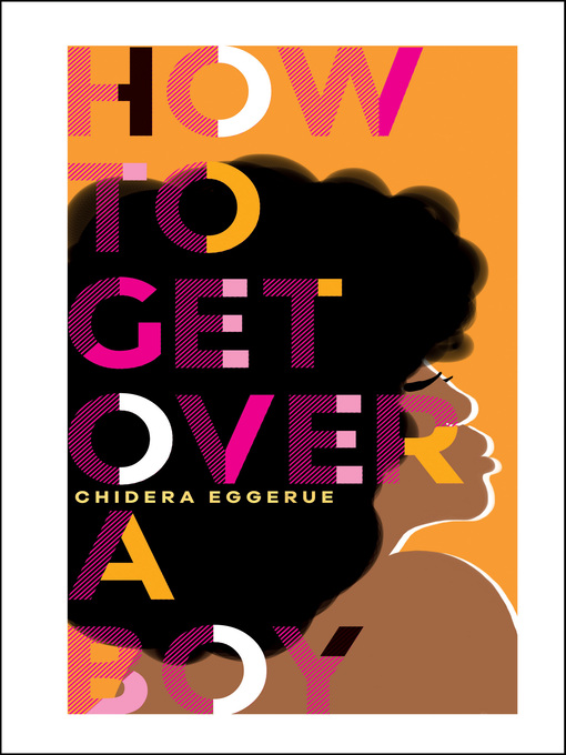 Title details for How to Get Over a Boy by Chidera Eggerue - Available